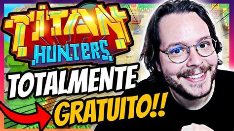 Titan Hunters Ser Totalmente Gratuito Para Celular E Pc E Voc Pode