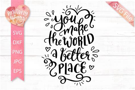 You Make The World A Better Place Svg Dxf Eps Png Files