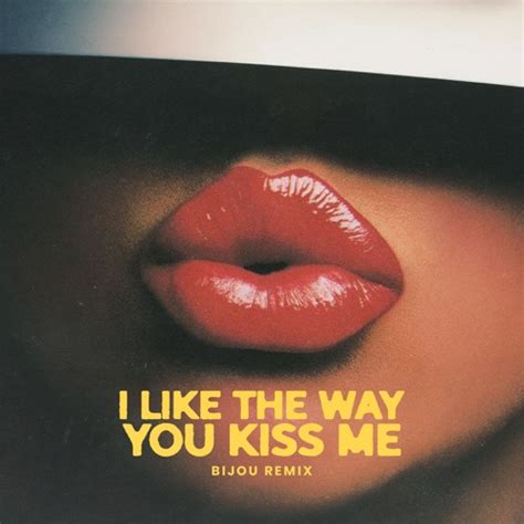 Stream Artemas I Like The Way You Kiss Me Bijou Remix By Bijou