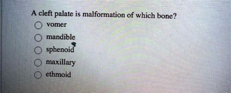 Solved A Cleft Palate Is A Malformation Of Which Bone Is It The Vomer