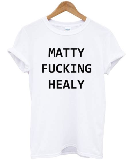 Matty Fucking Healy T Shirt