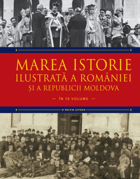 Recomandare Carte De Istorie Marea Istorie Ilustrat A Rom Niei I A