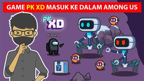 IMPOSTOR RAHASIA PK XD DI GAME AMONG US YouTube