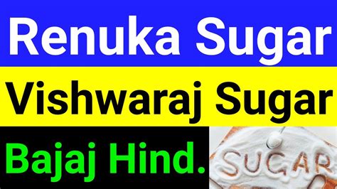 Shree Renuka Sugar Bajaj Hind Sugar Vishwaraj Sugar Sugar Sector