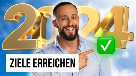 So ERREICHST DU Deine ZIELE Im Jahr 2024 YouTube