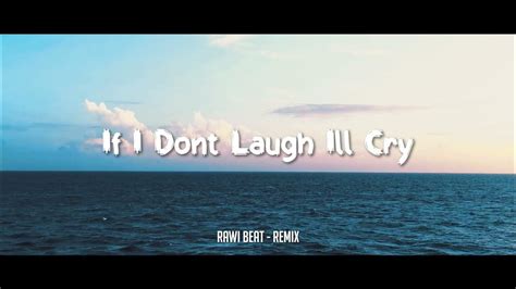 Slow Remix Rawi Beat If I Dont Laugh Ill Cry Slow Remix Youtube