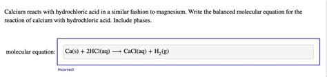 SOLVED: Calcium reacts with hydrochloric acid in a similar fashion to ...