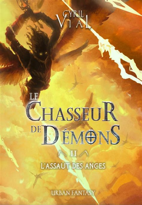 Le Chasseur De Démons Tome 2 Lassaut Des Anges Livraddict