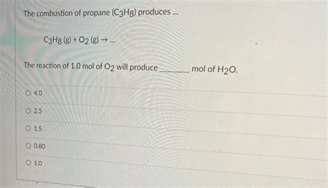 Solved The Combustion Of Propane C3h8 Produces C3h8