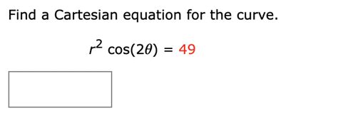 Solved Find A Cartesian Equation For The Curve R2cos 2θ 49