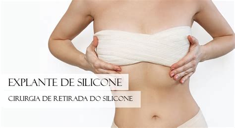 Explante De Silicone Entenda A Cirurgia De Retirada De Silicone