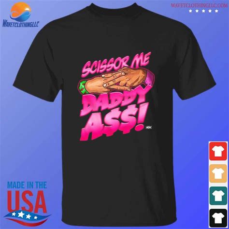 Aew The Acclaimed Scissor Me Daddy Ass Essential Shirt