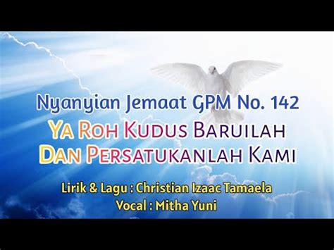 Nyanyian Jemaat GPM No 142 YA ROH KUDUS BARUILAH DAN PERSATUKANLAH