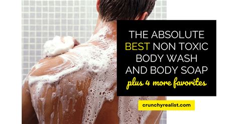 Best Non Toxic Body Wash And Body Soap Crunchy Realist