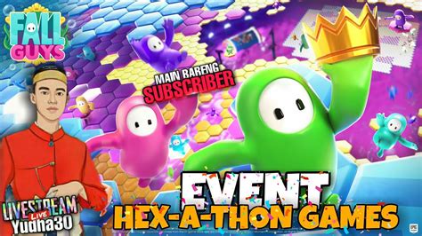 LIVE YUK KELARIN BARENG EVENT INI HEX A THON GAMES Fall Guys