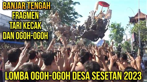 Fragmen Tari Kecak Dan Ogoh Ogoh Banjar Tengah Lomba Ogoh Ogoh Desa