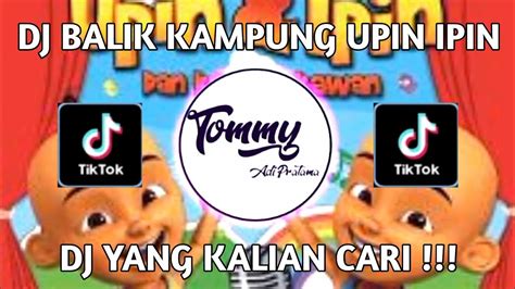 DJ BALIK KAMPUNG UPIN IPIN X PAK CEPAK JEDER REMIX FULL BASS DJ YANG