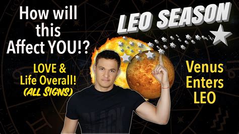 All Signs How Will Leo Season From July 22nd August 23rd And Venus In Leo Affect You Youtube