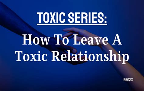 How To Leave A Toxic Relationship 2022 Help Guide