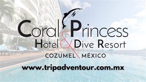 Hotel Coral Princess Cozumel Tripadventour Youtube