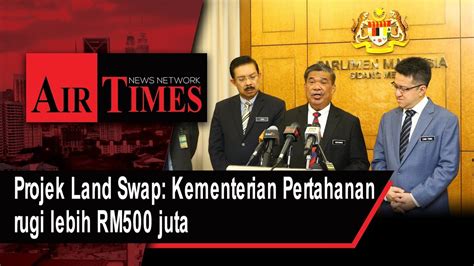 Projek Land Swap Kementerian Pertahanan Rugi Lebih RM500 Juta YouTube