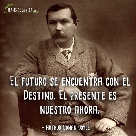 Frases De Arthur Conan Doyle Escritor De Historias De Detectives