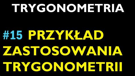 Przyk Ad Zastosowania Trygonometrii Dzia Trygonometria