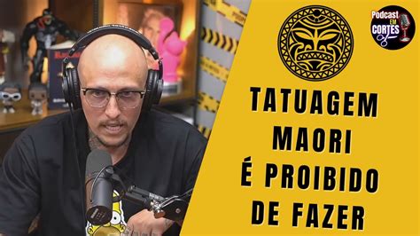 Tatuagem Maori Proibido De Fazer Cortes Do Podpah Podcast Youtube