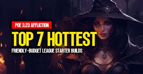 [PoE 3.23] Top 7 Hottest and Friendly-Budget League Starter Builds