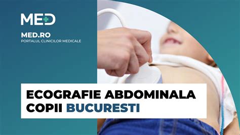 Ecografie Abdominala Copii Bucuresti Clinica Verificata Med Ro