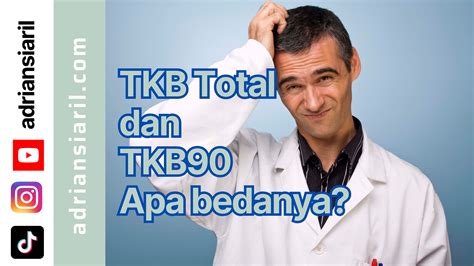 TKB Total Dan TKB90 Apa Bedanya Adrian Siaril