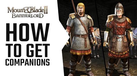 How To Get Companions In Mount Blade 2 Bannerlord A Quick Guide