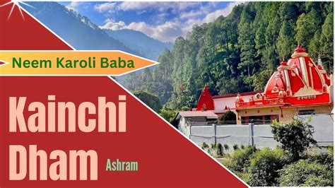 Kainchi Dham A Spiritual Cosmos Of Neem Karoli Baba Complete Information