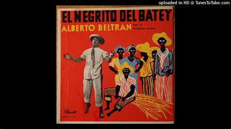 Alberto Beltran El Negrito Del Batey Hq Youtube