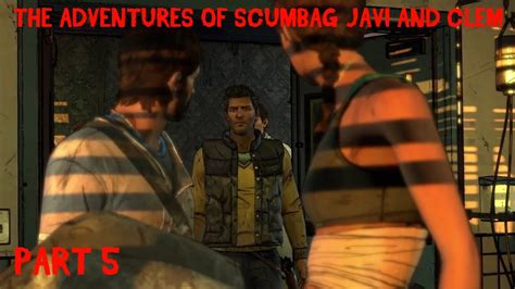 The Walking Dead A New Frontier The Adventures Of Scumbag Javi And Clem Part 5 Youtube