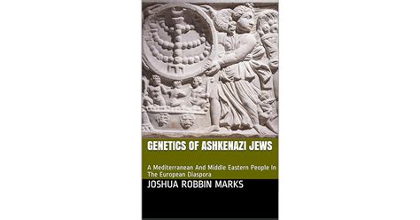 Genetics Of Ashkenazi Jews Mediterranean And Middle Eastern People In The European Diaspora By