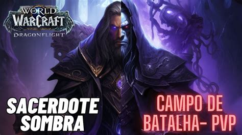 WORLD OF WARCRAFT CAMPO DE BATALHA Sacerdote SOMBRA YouTube