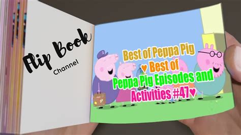 Flip Book Best Of Peppa Pig Best Of Peppa Pig Episodes And