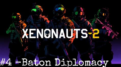 Xenonauts Early Access Campaign Baton Diplomacy Youtube