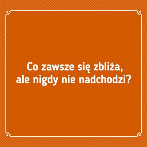 15 zagadek z którymi nawet mądrala nie poradzi sobie tak łatwo Jasna