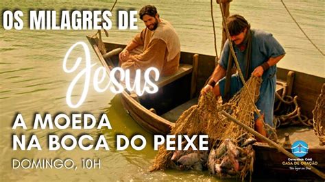 Os Milagres De Jesus A Moeda Na Boca Do Peixe Youtube