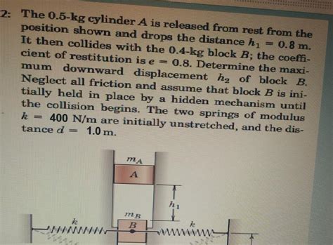 Solved The Kg Cylinder A Is Released From Rest From Chegg