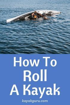 How To Roll A Kayak C To C Sweep Hand Etc Eskimo Roll Tutorial Artofit