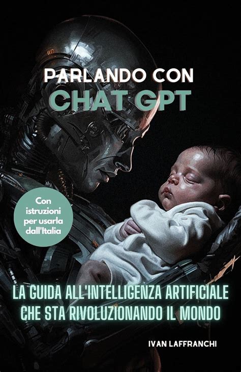 Parlando Con Chat Gpt La Guida All Intelligenza Artificiale Che Sta