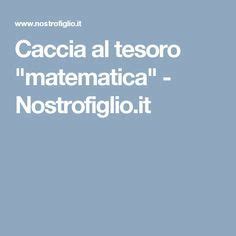 Caccia Al Tesoro Matematica Nostrofiglio It Caccia Al Tesoro