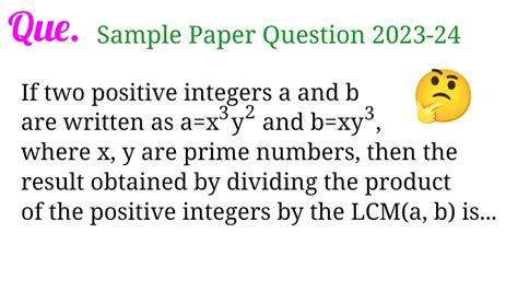 If Two Positive Integers A And B Are Written As A X 3y 2 And B Xy 3