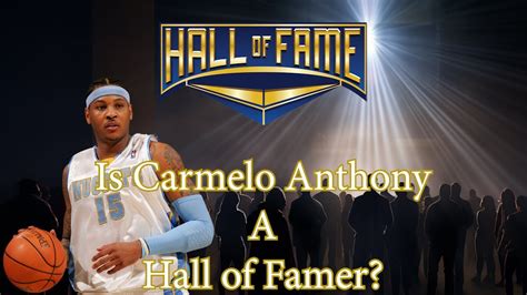 Are They A Hall Of Famer Carmelo Anthony Nba Youtube