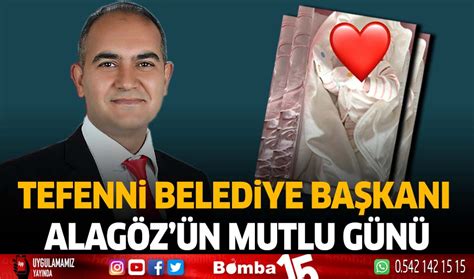 Tefenni Belediye Başkanı Alagöz ün Mutlu Günü Burdur Haber Burdur