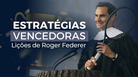 O Discurso De Roger Federer Sobre Como Ter Sucesso Dentro E Fora Das