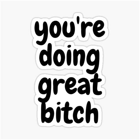 You Re Doing Great Bitch Life Love Quotes Typography Sticker For